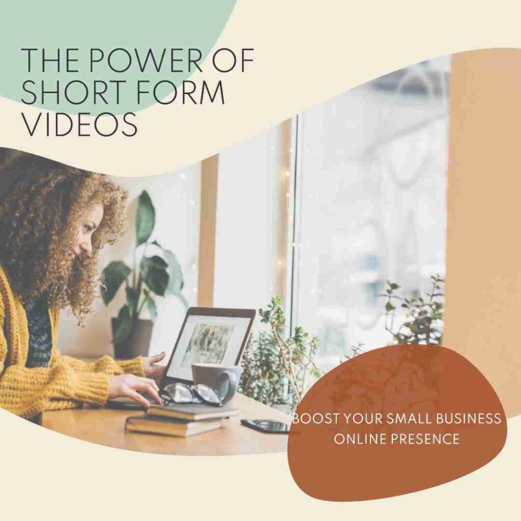 The Power of Short Form Videos for Small Businesses